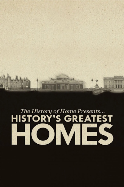The History of Home Presents Historys Greatest Homes - Season 1